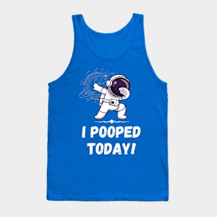 I pooped today! Astronaut Tank Top